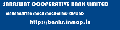 SARASWAT COOPERATIVE BANK LIMITED  MAHARASHTRA SANGLI SANGLI-MIRAJ-KUPWAD   banks information 